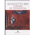 L'uomo in preghiera (Magistero di Benedetto XVI)