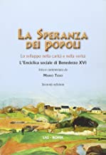 La speranza dei popoli. Lo sviluppo nella carit e nella verit. L'enciclica sociale di Benedetto XVI