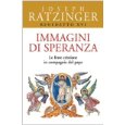 Immagini di speranza. Le feste cristiane in compagnia del papa (Benedetto XVI)