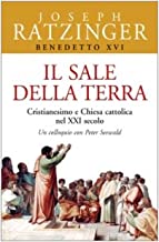 Il sale della terra. Cristianesimo e Chiesa cattolica nel XXI secolo. Un colloquio con Peter Seewald (Benedetto XVI)