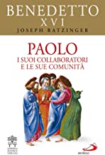 Paolo. I suoi collaboratori e le sue comunit (Benedetto XVI)