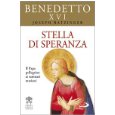 Stella di speranza. Il Papa pellegrino ai santuari mariani (Benedetto XVI)