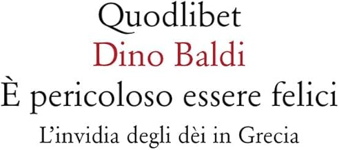 È pericoloso essere felici. L'invidia degli dèi in Grecia