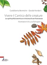 Vivere il Cantico delle creature. La spiritualità cosmica e cristiana di san Francesco