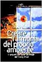 Creare l'armonia del proprio ambiente. I segreti dell'arte orientale del feng-shui (I nuovi delfini)