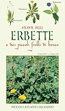 Atlante delle erbette e dei piccoli frutti di bosco