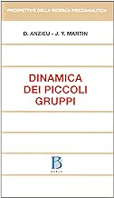 La dinamica dei piccoli gruppi (Prospettive della ricerca psicoanalitica)