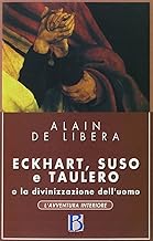 Eckhart, Suso, Taulero e la divinizzazione dell'uomo (L'avventura interiore)