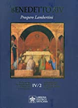 La beatificazione dei Servi di Dio e la canonizzazione dei santi. Prospero Lambertini (Vol. 6/2)