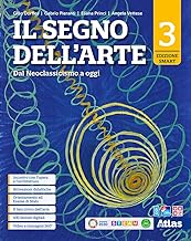 Il segno dell'arte. Ediz. Smart. Per le Scuole superiori. Con e-book. Con espansione online. Dal Neoclassicismo a oggi (Vol. 3)