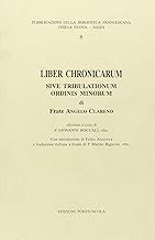 Liber chronicarum. Sive tribulationum ordini minorum (Pubblicazioni Biblioteca Chiesa nuova)