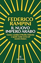 Il nuovo impero arabo. Come cambia il Medio Oriente e quale ruolo avrà nel nostro futuro