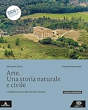 Arte. Una storia naturale e civile. Per le Scuole superiori. Con e-book. Con espansione online. Dalla Preistoria alla fine del Trecento (Vol. 1)