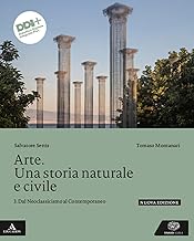 Arte. Una storia naturale e civile. Per le Scuole superiori. Con e-book. Con espansione online. Dal Neoclassicismo al Contemporaneo (Vol. 3)