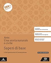 Arte. Una storia naturale e civile. Saperi di base. Per le Scuole superiori. Con e-book. Con espansione online. Dal Quattrocento al Contemporaneo (Vol. 2)