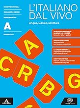 L'italiano dal vivo. Per le Scuole superiori. Con e-book. Con espansione online. Grammatica: lingua, lessico, scrittura (Vol. A)