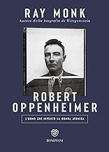 Robert Oppenheimer. L'uomo che inventò la bomba atomica