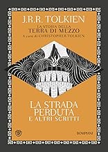 La strada perduta ed altri scritti. La storia della Terra di mezzo (Vol. 5)