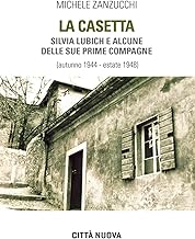 La casetta. Silvia Lubich e le sue prime compagne