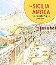 La Sicilia antica. Guida archeologica per ragazzi