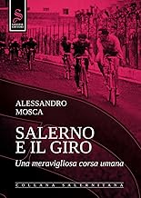 Salerno e il giro. Una meravigliosa corsa umana. Ediz. illustrata