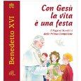 Con Ges la vita  una festa. Il papa ai bambini della prima comunione (Giorni di festa)