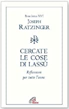 Cercate le cose di lassù. Riflessioni per tutto l’anno