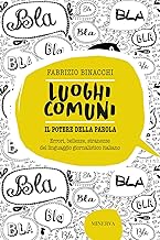 Luoghi comuni. Il potere della parola. Errori, bellezze, stranezze del linguaggio giornalistico italiano