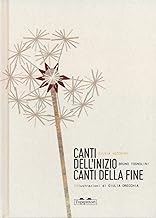 Canti dell'inizio canti della fine. Ediz. a colori