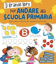 Grande libro per andare in prima. Grandi libri per imparare. Ediz. illustrata