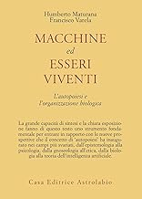 Macchine ed esseri viventi. L'autopoiesi e l'organizzazione biologica (Psiche e coscienza)