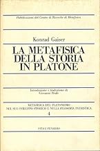 La metafisica della storia in Platone (Temi metafisici e probl. del pens. ant.)