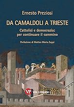 Da Camaldoli a Trieste. Cattolici e democrazia: per continuare il cammino. Nuova ediz.