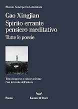 Spirito errante pensiero meditativo. Tutte le poesie. Ediz. italiana, francese e cinese