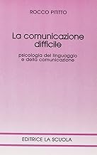 La comunicazione difficile. Psicologia dellinguaggio e della comunicazione (Medico-psico-pedago...