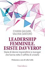 Leadership femminile: esiste davvero? Storie di donne imprenditrici e manager che hanno rotto il soffitto di cristallo