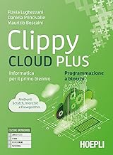 Clippy cloud plus. Informatica per il primo biennio. Programmazione a blocchi. Per le Scuole superiori. Con e-book. Con espansione online