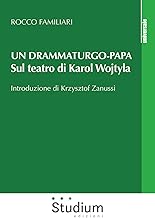 Un drammaturgo-papa. Sul teatro di Karol Wojtyla