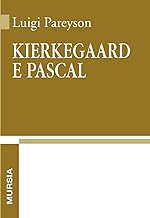 Kierkegaard e Pascal (Opere complete di Luigi Pareyson)