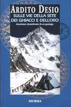 Sulle vie della sete dei ghiacci e dell'oro. L'autobiografia di uno dei pi celebri esploratori italiani (Storia e documenti. Biografie)