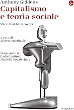 Capitalismo e teoria sociale. Marx, Durkheim, Weber