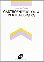 Gastroenterologia per il pediatra (Pediatria e specialit pediatriche)