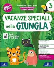 Vacanze speciali nella giungla. Per la Scuola elementare. Classe 3ª. Con Giù le mani dagli alberi!