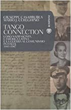 Tango Connection. L'oro nazifascista, l'America Latina e la guerra al comunismo in Italia. 1943-1947 (Tascabili. Saggi)