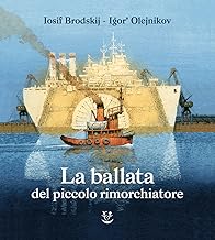 La ballata del piccolo rimorchiatore. Ediz. illustrata