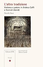 L'altra tradizione. Violenza e potere in Andrea Caffi e Hannah Arendt