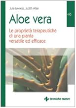 Aloe vera. Le propriet terapeutiche di una pianta versatile ed efficace (Natura e salute)
