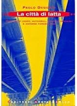 La citt di latta. Favelas di lusso, autogrill, svincoli stradali e antenne paraboliche (Pre-testi)