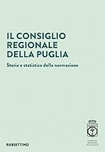 Il Consiglio regionale della Puglia. Storia e statistica della normazione