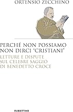 Perché non possiamo non dirci «cristiani». Lettere e dispute sul celebre saggio di Benedetto Croce